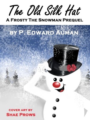 cover image of The Old Silk Hat, a Frosty the Snowman Prequel